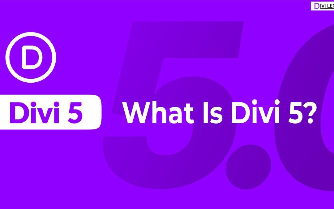 What is divi 5 and why should I care?
